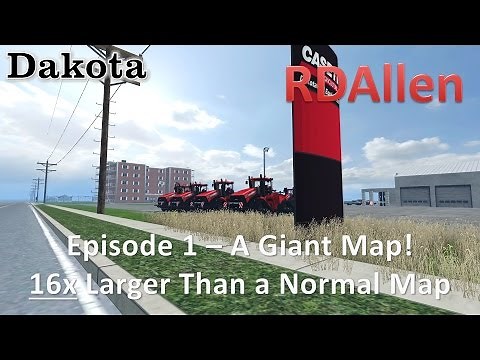 Farming Simulator 15 MP Dakota E1 - A Giant Map! 16x Bigger Than a Normal Map!
