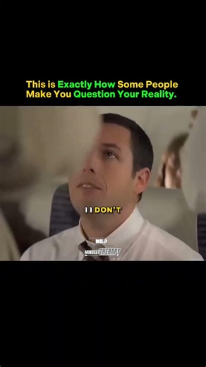 This is Exactly How Some People Make You Question Your Reality..