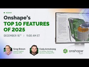Onshape's Top 10 Features of 2025