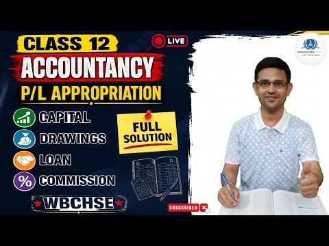 Class 12 | Accountancy | P/L Appro., Capital, Drawings, Loan & Commission | Full Solution | WBCHSE