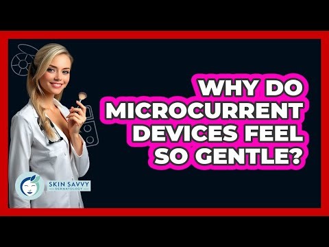 Why Do Microcurrent Devices Feel So Gentle? - Skin Savvy Dermatology