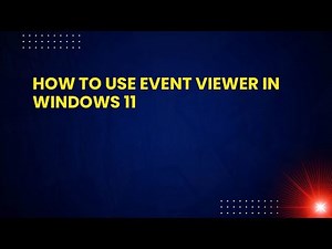 How to Use Event Viewer in Windows 11