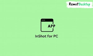InShot for PC - Install on Windows - RemotDesktop