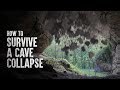How to Survive a Cave-In