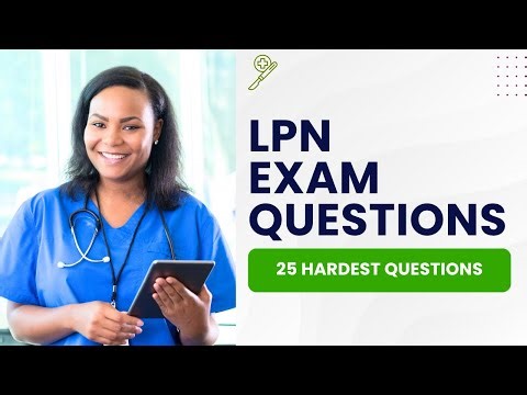 LPN Exam Questions and Answers with Rationale (25 Hardest Questions)