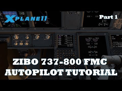 X-Plane 11 | Zibo 737-800 FMC / Autopilot Tutorial Part 1