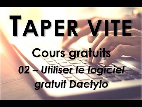 02 - Taper vite - Utiliser le logiciel GRATUIT Dactylo