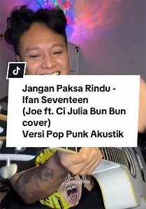 Jangan Paksa Rindu - Versi Pop Punk Akustik (cover Joe Python ft. Ci Julia Bun Bun)