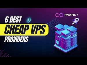 6 Best Cheap VPS Providers with Unlimited Traffic: Budget-Friendly Hosting!