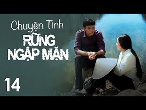 [Phim Việt Nam] CHUYỆN TÌNH RỪNG NGẬP MẶN | Tập 14 | Phim Tâm Lý Tình Cảm Xã Hội 2023