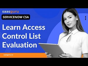 Learn Access Control List Evaluation in ServiceNow | ServiceNow CSA Tutorial | saasguru