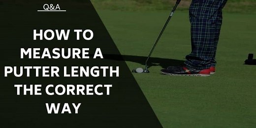 How to Measure Putter Length Correctly: Steps and FAQs