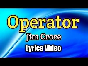 Operator (That's Not the Way It Feels) - Jim Croce (Lyrics Video)