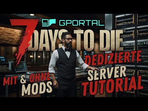 7D2D SERVER FÜR ALLE KOMPLETT EINRICHTEN OHNE & MIT MODS DEUTSCH