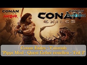 Conan Exiles - Tutorials - "Pippi Mod - Quest Geber erstellen - Teil 2"