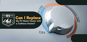 Can I Replace My RV Water Heater With A Tankless Heater? - RV Expeditioners