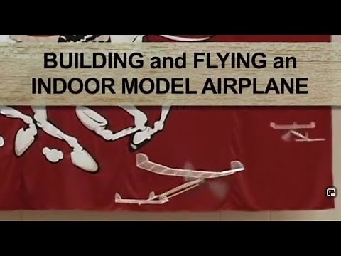 Building and Flying Indoor Model Airplanes