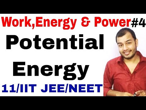 Class 11 physics chapter 6 || Work,Energy and Power 04 | Potential Energy IIT JEE NEET |