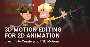3D Motion for 2D Animation | Cartoon Animator | iClone