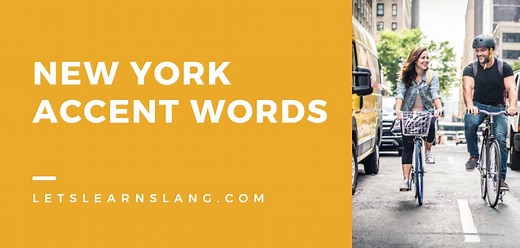 New York Accent Words – 35+ Words New Yorkers Say Differently