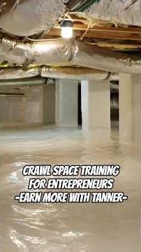 Crawl Space Training For Entrepreneurs | Earn More With Tanner