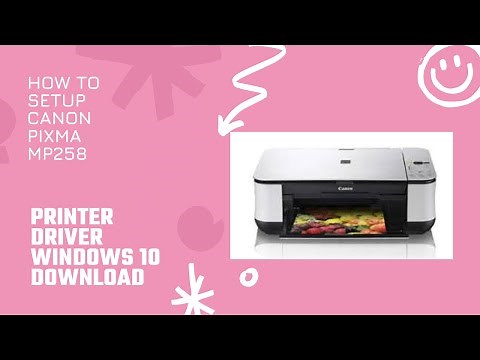 HOW TO INSTALL/SETUP CANON PIXMA MP258 DRIVER WINDOWS 10 by MyDriverPrinters.com