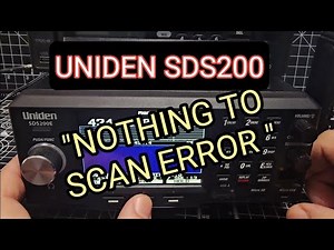 UNIDEN SDS100/200/3600 - "NOTHING TO SCAN " FIX