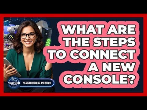 What Are The Steps To Connect A New Console?