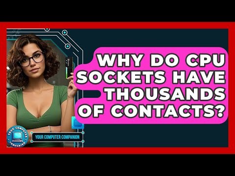 Why Do CPU Sockets Have Thousands Of Contacts? - Your Computer Companion