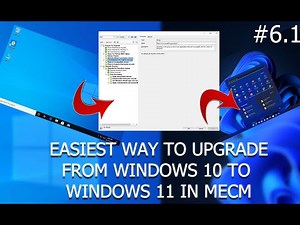 EASIEST Way To Upgrade To Windows 11 Using MECM/SCCM - #6.1