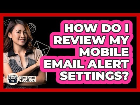 How Do I Review My Mobile Email Alert Settings?