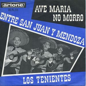 Los Tenientes - Ave Maria No Morro / Entre San Juan Y Mendoza