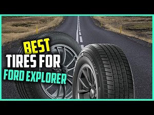 Top 5 Best Tires for Ford Explorer Review in 2026 | All-Season Radial crosscontact & Defender Tires