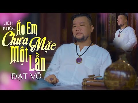 Đạt Võ 2024 - Liên Khúc Áo Em Chưa Mặc Một Lần Mới Đét | Giọng Ca Để Đời Đạt Võ Nghe Là Nghiện