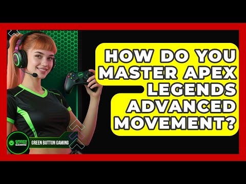 How Do You Master Apex Legends Advanced Movement? - Green Button Gaming
