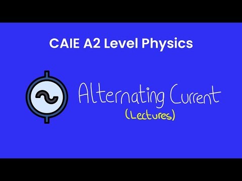 Alternating Currents - A2 Level Physics (9702)