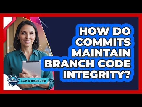 How Do Commits Maintain Branch Code Integrity?