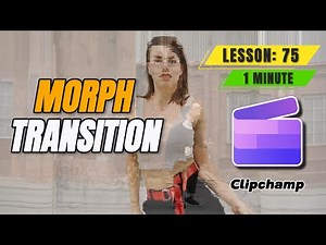 How to Make Morph Transition in Clipchamp - Lesson 75 Clipchamp Tutorial