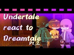 Undertale react to Dreamtale (angst) (not cannon) (Pt 2!) 2X