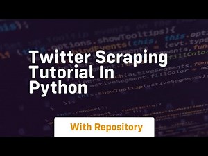 Twitter scraping tutorial in python