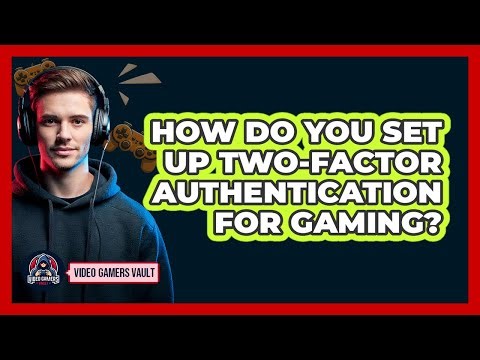 How Do You Set Up Two-Factor Authentication For Gaming?