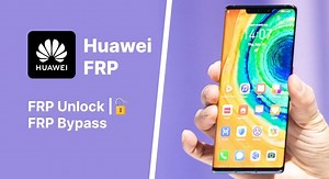 The Complete Guide to Huawei FRP Bypass: Everything You Need to Know