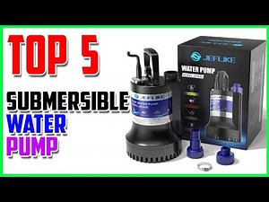 Top 5 BEST Submersible Water Pump 2023