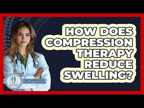 How Does Compression Therapy Reduce Swelling? - Orthopedic Support Network