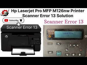 Hp Laserjet Pro MFP M126nw Printer Scanner Error 13 Problem Solution || Fixed “Scanner Error 13”