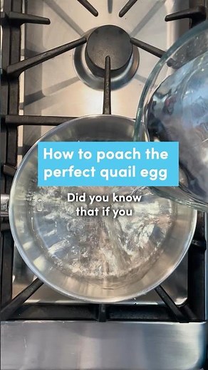 How to poach the perfect quail egg