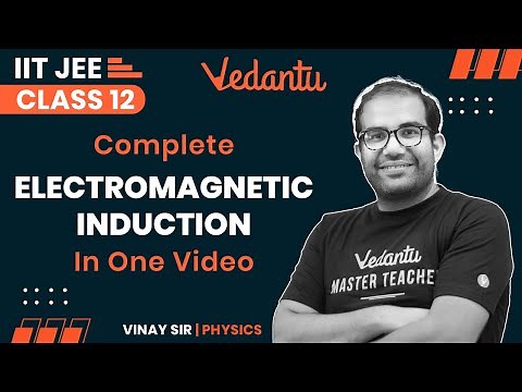 Electromagnetic Induction Class 12 | One Shot | IIT JEE | JEE 2023 | Vinay Sir | Vedantu JEE