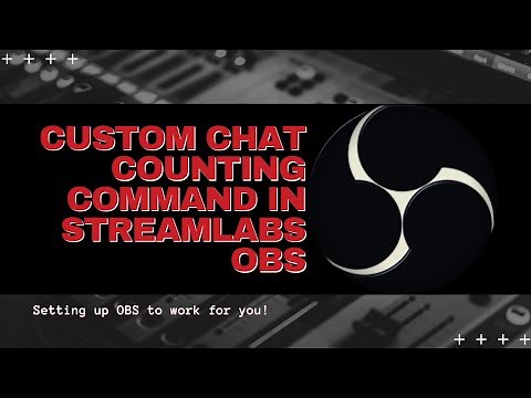 Stream Tips: Custom Chat Counter Commands In Streamlabs OBS