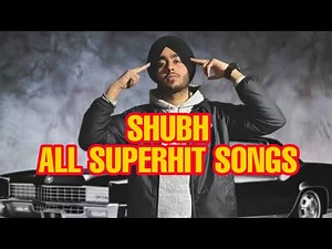 Shubh All Super hit Punjabi Songs - SHUBH All time hits