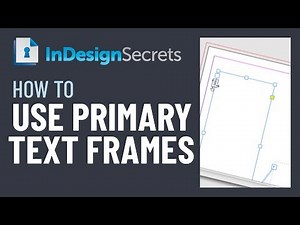 InDesign How-To: Use Primary Text Frames (Video Tutorial)